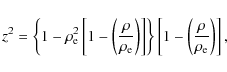\begin{displaymath}z^{2}=\left\{ 1-\rho _{\rm e}^{2}\left[ 1-\left( \frac{\rho }...
...} \left[ 1-\left( \frac{\rho }{\rho _{\rm e}}\right) \right] ,
\end{displaymath}
