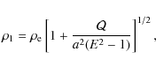 \begin{displaymath}\rho_{1}= \rho_{\rm e}\left[ 1+\frac{\mathcal{Q}}{a^{2}(E^{2}-1)}\right]^{1/2},
\end{displaymath}