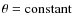 $\theta = \rm constant$
