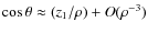 $\cos\theta\approx (z_1/\rho)+O(\rho^{-3})$