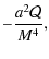 $\displaystyle -\frac{a^2\mathcal{Q}}{M^4},$