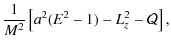$\displaystyle \frac{1}{M^2}\left[a^2(E^2-1)-L_z^2-\mathcal{Q}\right],$