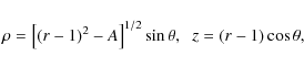 \begin{displaymath}\rho =\left[ (r-1)^{2}-A\right] ^{1/2}\sin \theta ,\;\;z=(r-1)\cos \theta ,
\end{displaymath}