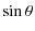 $\displaystyle \sin \theta$