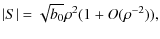 $\displaystyle \vert S\vert= \sqrt{b_0}\rho^2(1+O(\rho ^{-2})),$