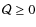 $\mathcal{Q}\geq 0$