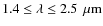 $1.4 \leq \lambda \leq \unit[2.5]~{\rm\mu m}$