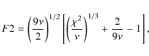 \begin{displaymath}%
F2 = \left( \frac{9 \nu}{2} \right)^{1/2} \left[ \left( \frac{\chi^{2}}{\nu} \right)^{1/3}
+ \frac{2}{9 \nu} - 1 \right],
\end{displaymath}