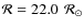 $\mathcal{R} = \unit[22.0]~{\mathcal{R_{\odot}}}$