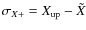 $\sigma_{X+} = X_{\rm up} - \tilde{X}$