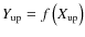 $Y_{\rm up} = f\left(X_{\rm up}\right)$