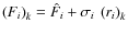 $\left(F_{i}\right)_{k} = \hat{F}_{i} + \sigma_{i}\:\left(r_{i}\right)_{k}$