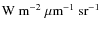${\rm W~m^{-2}~\mu m^{-1}~sr^{-1}}$