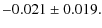 $\displaystyle -0.021\pm 0.019.$
