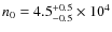 $n_0=4.5_{-0.5}^{+0.5}\times10^4$