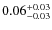$0.06_{\rm -0.03}^{+0.03}$