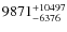 $ 9871_{\rm -6376}^{+10497}$