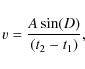 \begin{displaymath}v = \frac {A \sin (D)}{(t_{2} - t_{1})},
\end{displaymath}