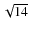 $\sqrt{14}$