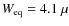 $W_{\rm eq}=4.1~\mu$