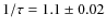 $1/\tau= 1.1
\pm 0.02$