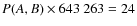 $P(A,B)\times 643~263 = 24$