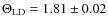 $\Theta_{\rm LD}=1.81 \pm 0.02$