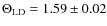 $\Theta_{\rm LD}=1.59 \pm 0.02$