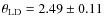 $\theta_{\rm LD} =2.49 \pm 0.11$