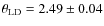 $\theta_{\rm LD} =2.49 \pm 0.04$