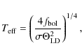 \begin{displaymath}T_{\rm eff}=\left(\frac{4f_{\rm bol}}{\sigma\Theta_{\rm LD}^{2}}\right)^{1/4},
\end{displaymath}