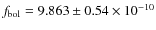 $f_{\rm bol} = 9.863 \pm 0.54 \times 10^{-10}$