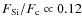 $F_{\rm Si}/F_{\rm c} \propto 0.12$