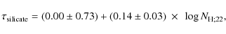 \begin{displaymath}%
\tau_{\rm silicate} = (0.00\pm0.73) + (0.14\pm0.03)~\times~\log N_{\rm H;22},
\end{displaymath}
