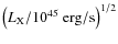 $\left(L_{\rm X}/10^{45}~\rm erg/s\right)^{1/2}$