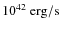 $10^{42}~\rm erg/s$