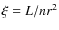 $\xi=L/nr^{2}$