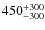 $\rm 450^{+300}_{-300 }$