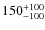$\rm 150^{+100}_{-100 }$