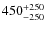$\rm 450^{+250}_{-250 }$
