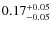 $\rm0.17^{+0.05}_{-0.05}$