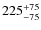 $\rm 225^{+75}_{-75 }$