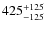 $\rm 425^{+125}_{-125 }$