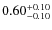 $\rm0.60^{+0.10}_{-0.10}$