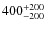 $\rm 400^{+200}_{-200 }$