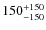 $\rm 150^{+150}_{-150 }$