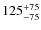 $\rm 125^{+75}_{-75 }$