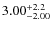 $\rm 3.00^{+2.2 }_{ -2.00 }$