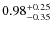 $\rm0.98^{+0.25 }_{ -0.35 }$