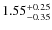 $\rm 1.55^{+0.25 }_{ -0.35 }$